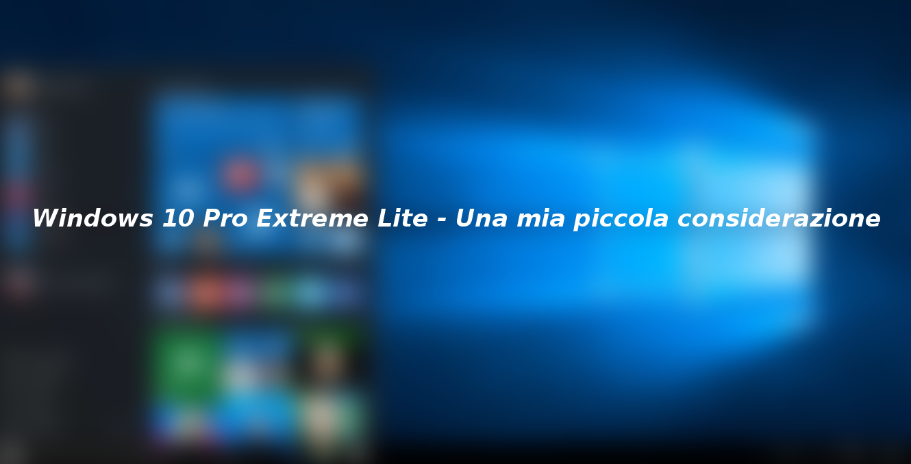 Windows 10 Pro Extreme Lite – Una mia piccola considerazione
