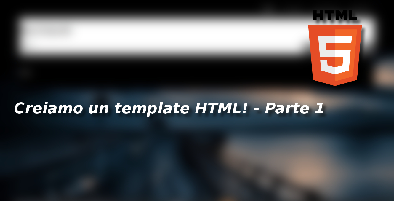 Creiamo un template HTML! – Parte 1