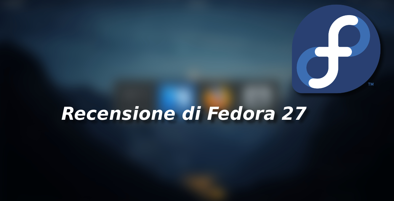 Fedora 27 – Una recensione sommaria