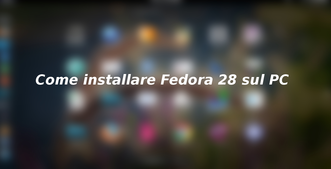 Come installare Fedora 28 Workstation