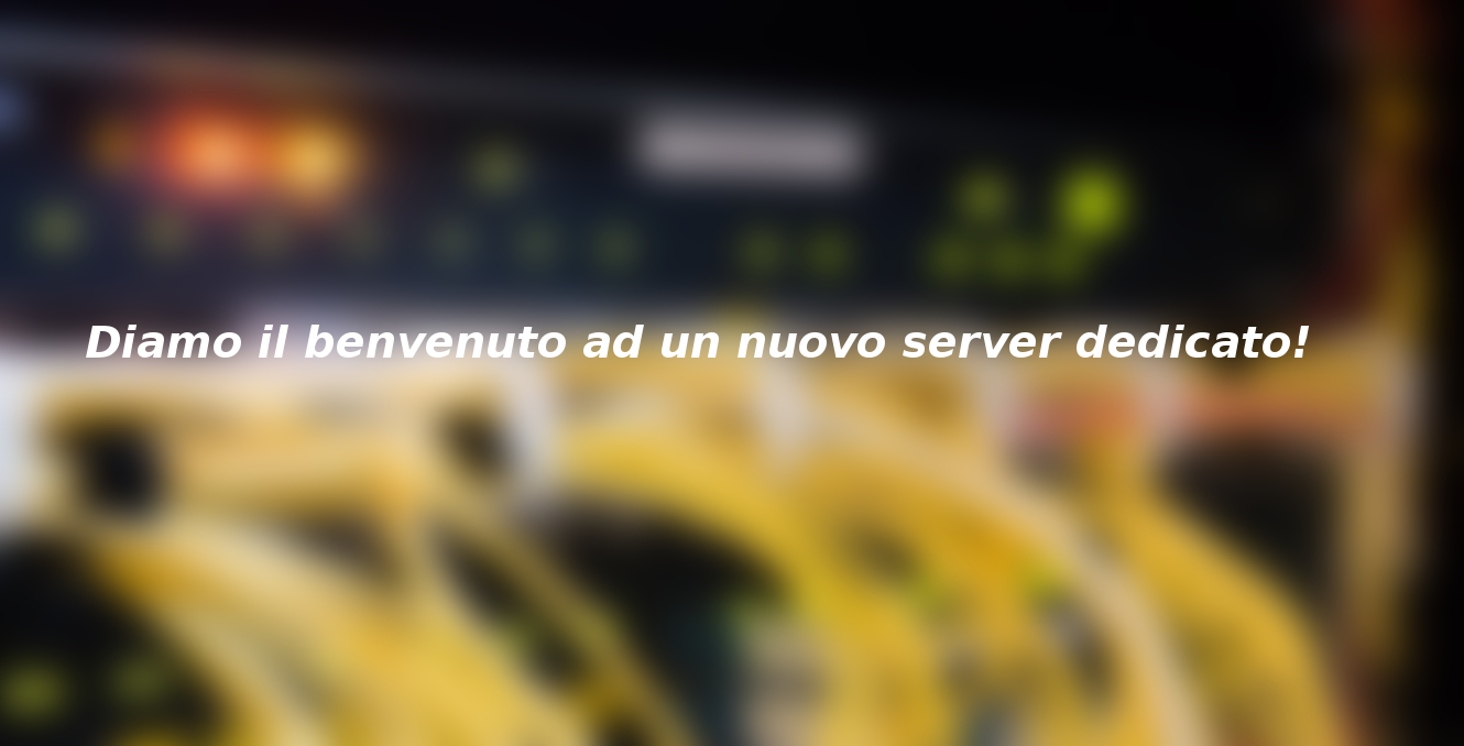 Diamo il benvenuto ad un nuovo server dedicato!
