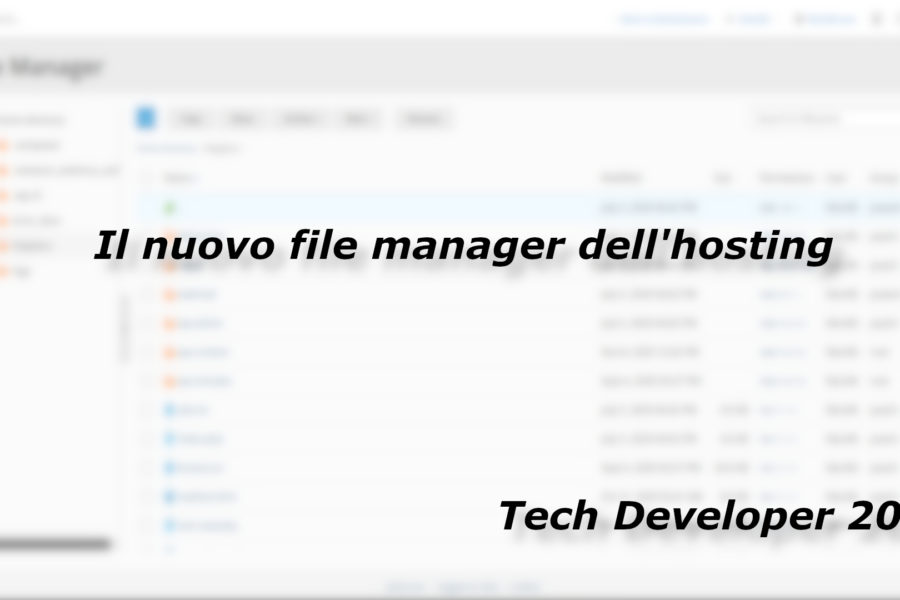 Il nuovo file manager dell’hosting – Tech Developer 2020